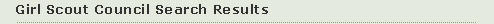 Girl Scout Council Search Results